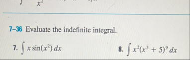 7 - 3 6 Evaluate the indefinite integral. 7 . x s