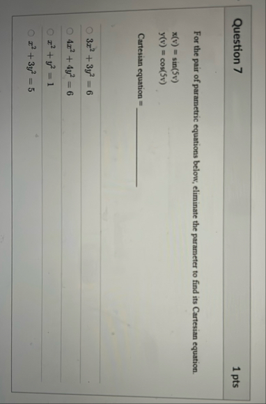 Question 7 1 pts For the pair of parametric