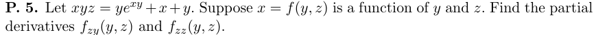 P . 5 . Let x y z = y e x y + x + y . Suppose x =