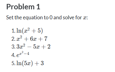 Problem 1 Set the equation t o 0 and solve for x