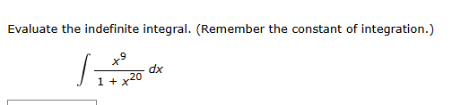 Evaluate the indefinite integral. ( R e m e m b e