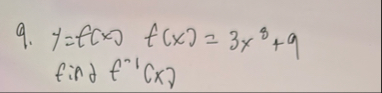 9 . y = f ( x ) , f ( x ) = 3 x 8 9 find f - 1 [