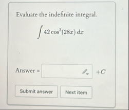 Evaluate the indefinite integral. 4 2 c o s 3 ( 2