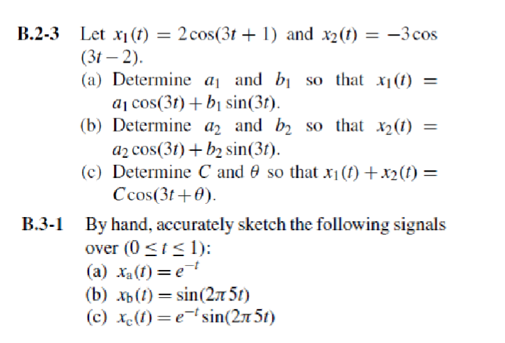 B . 2 - 3 Let x 1 ( t ) = 2 c o s ( 3 t + 1 ) and