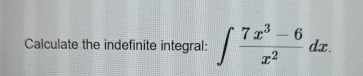 Calculate the indefinite integral: 7 x 3 - 6 x 2