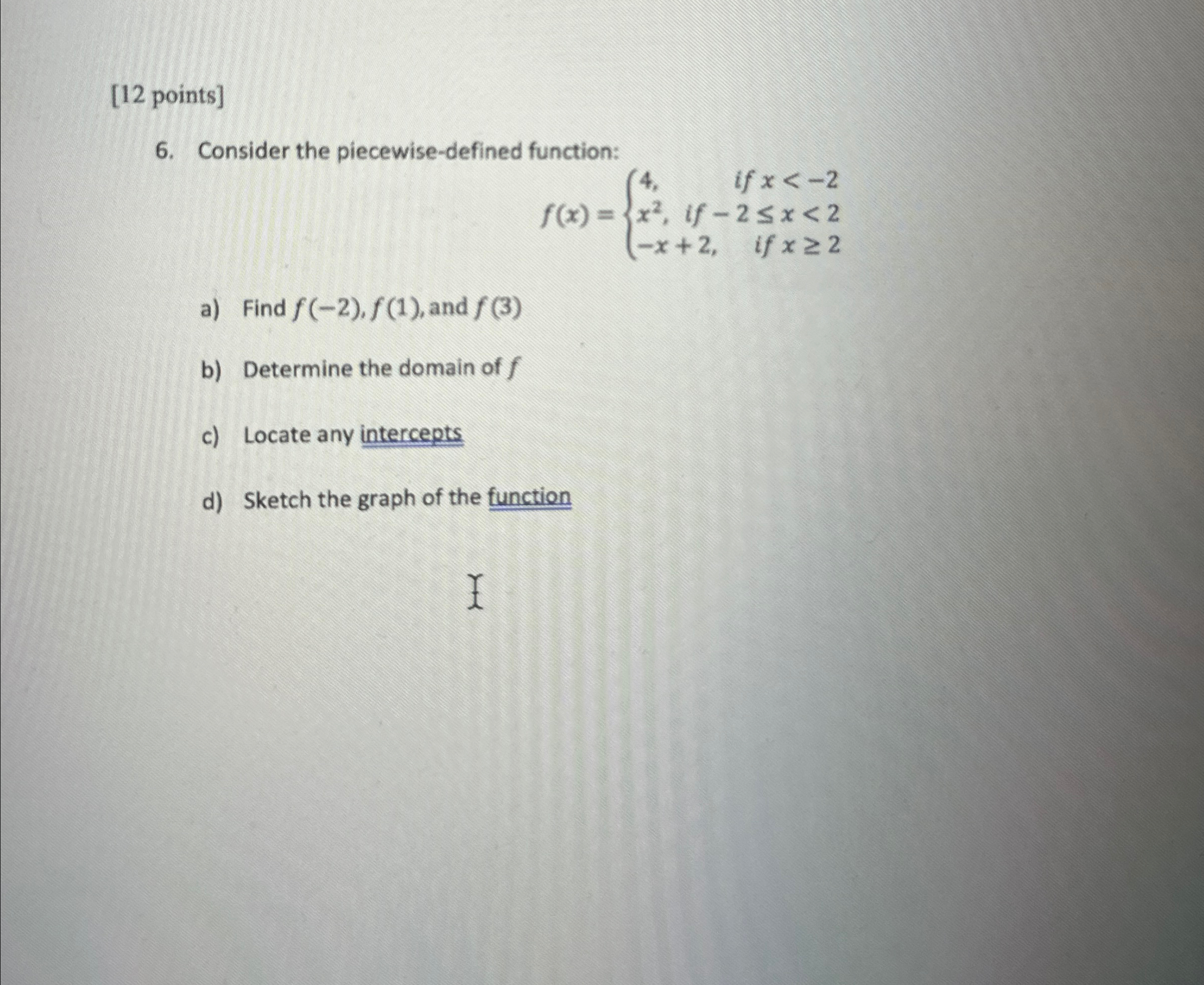 f ( x ) = { 4 , i f x < - 2 x 2 , i f - 2 x < 2 -