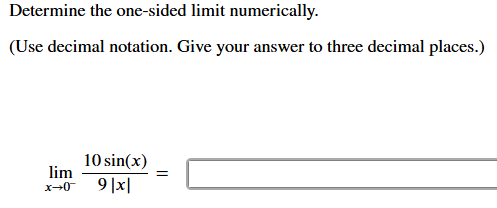 Determine the one - sided l i m i t numerically.