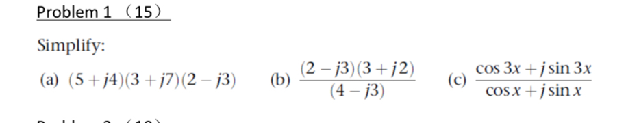 Problem 1 ( 1 5 ) Simplify: ( a ) ( 5 + j 4 ) ( 3