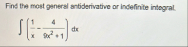 Find the most general antiderivative or
