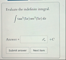 Evaluate the indefinite integral. t a n 3 ( 5 x )