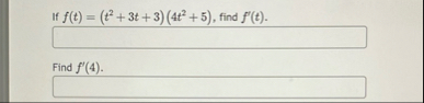 If f ( t ) = ( t 2 3 t 3 ) ( 4 t 2 5 ) , find f '