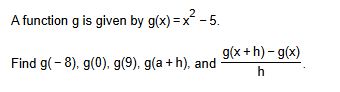 A function g i s given b y g ( x ) = x 2 - 5 .