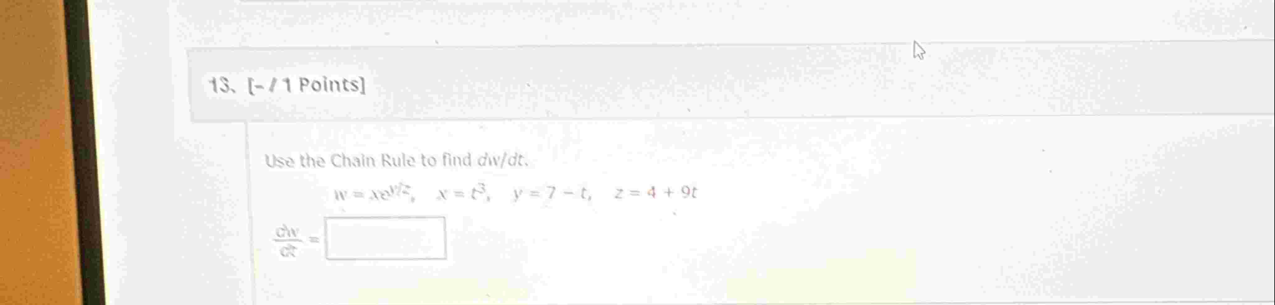 Use the Chain Rule t o find d w d t w = x e ( y z