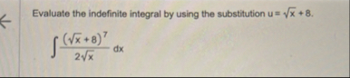 Evaluate the indefinite integral by using the