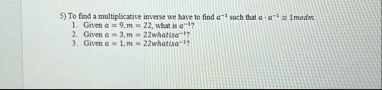 To find a multiplicative inverse we have to find