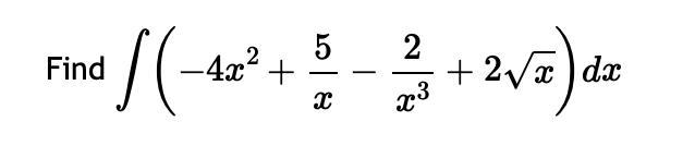 Find ( - 4 x 2 + 5 x - 2 x 3 + 2 x 2 ) d x