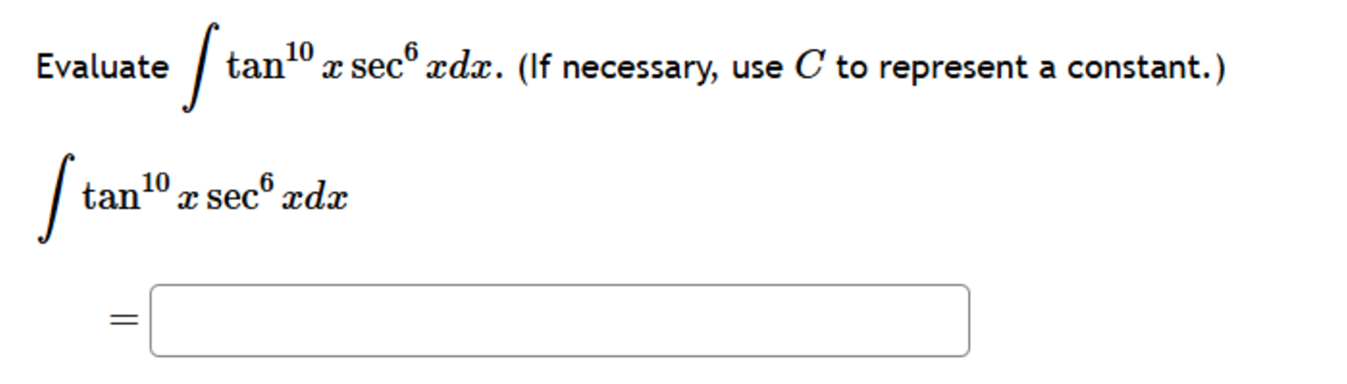 Evaluate t a n 1 0 x s e c 6 x d x C t o
