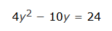 Factor 4 y 2 - 1 0 y = 2 4