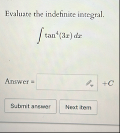 Evaluate the indefinite integral. t a n 4 ( 3 x )