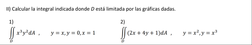 II ) Calcular la integral indicada donde D est
