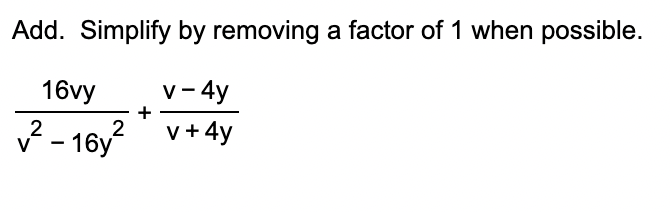Add. Simplify b y removing a factor o f 1 when