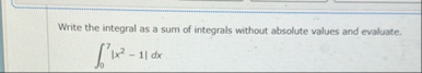 Write the integral as a sum of integrals without