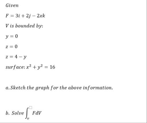 Given F = 3 i 2 j - 2 x k V is bounded by: y = 0