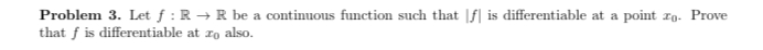 Problem 3 . Let f : R R b e a continuous function