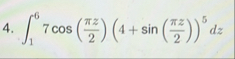 1 6 7 c o s ( z 2 ) ( 4 s i n ( z 2 ) ) 5 d z