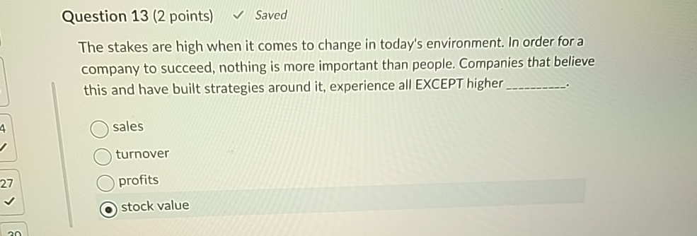 Question 1 3 ( 2 points ) Saved The stakes are