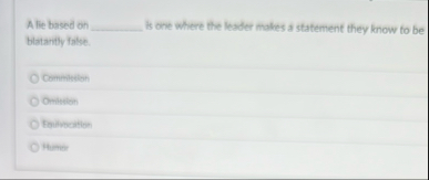 A lie based on is one where the leader males a