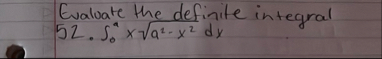 Evaluate the definite integral 5 2 . 0 a x a 2 -