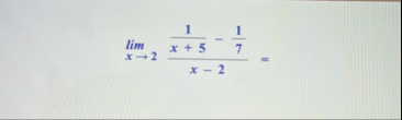 lim x 2 1 x + 5 - 1 7 x - 2 =