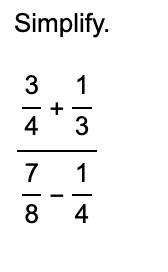 Simplify. 3 4 + 1 3 7 8 - 1 4