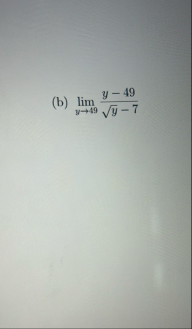 ( b ) lim y 4 9 y - 4 9 y 2 - 7