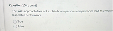 Question 1 5 ( 1 point ) The skills approach does