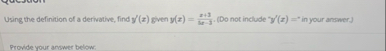Using the definition of a derivative, find y ' (