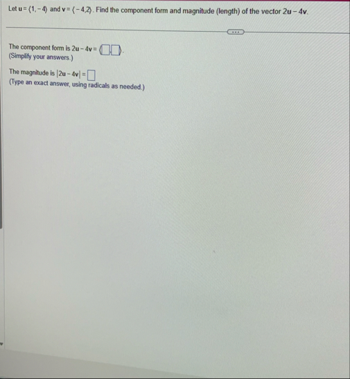 Let u = ( : 1 , - 4 : ) and v = ( : - 4 , 2 : ) .