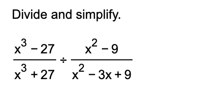 Divide and simplify. x 3 - 2 7 x 3 + 2 7 x 2 - 9