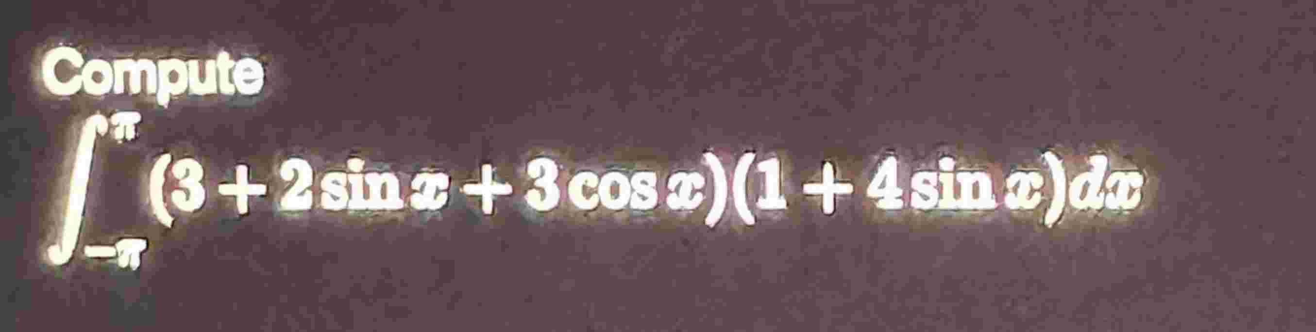Compute \ int _ ( - \ pi ) ^ ( \ pi ) ( 3 + 2