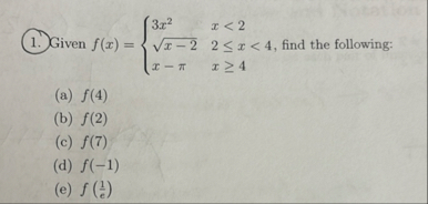 Given f ( x ) = { 3 x 2 , x < 2 x - 2 2 , 2 x < 4