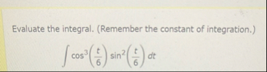 Evaluate the integral. ( Remember the constant of