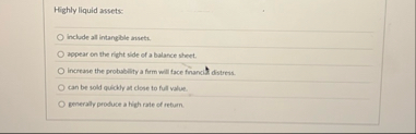 Highly liquid assets: include all intangble