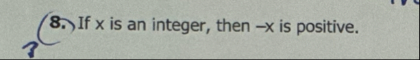 If x is an integer, then - x is positive.