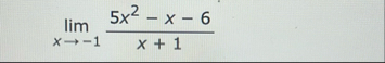 lim x - 1 5 x 2 - x - 6 x 1