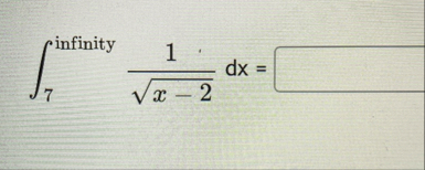 7 i n f i n i t y 1 x - 2 2 d x =
