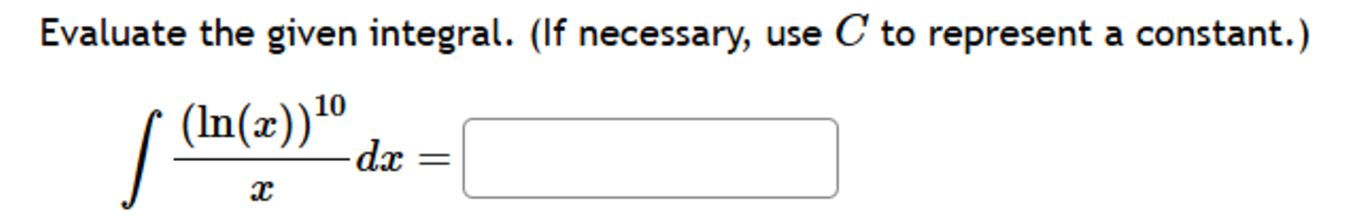 C t o represent a constant. ( l n ( x ) ) 1 0 x d