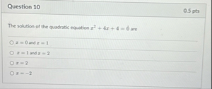 Question 1 0 0 . 5 pts The solution of the