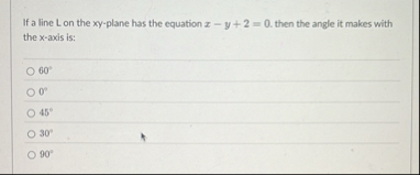If a line L on the x y - plane has the equation x