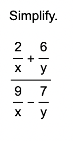 Simplify. 2 x + 6 y 9 x - 7 y